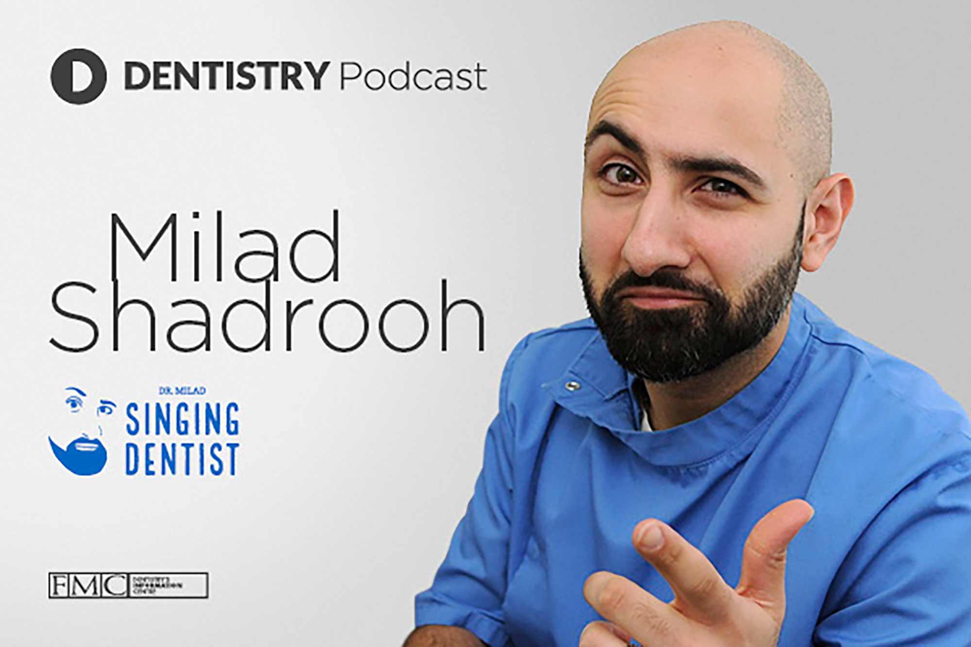The Singing Dentist – also known as Dr Milad Shadrooh – is the eighth guest on the Dentistry Podcast