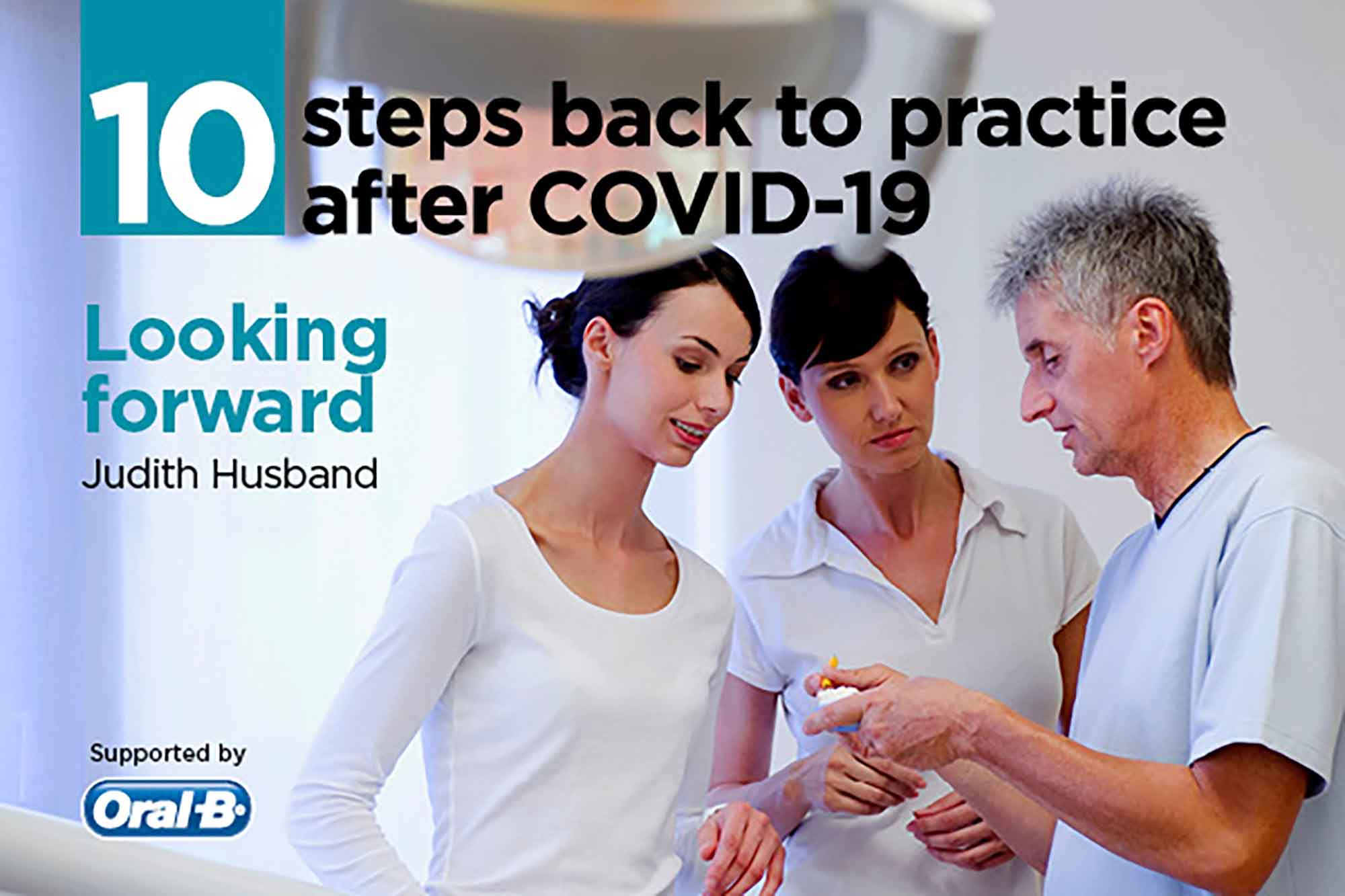 In the latest 10 steps back to practice, Judith Husband looks at what dental teams need to do to emerge from the pandemic stronger than ever