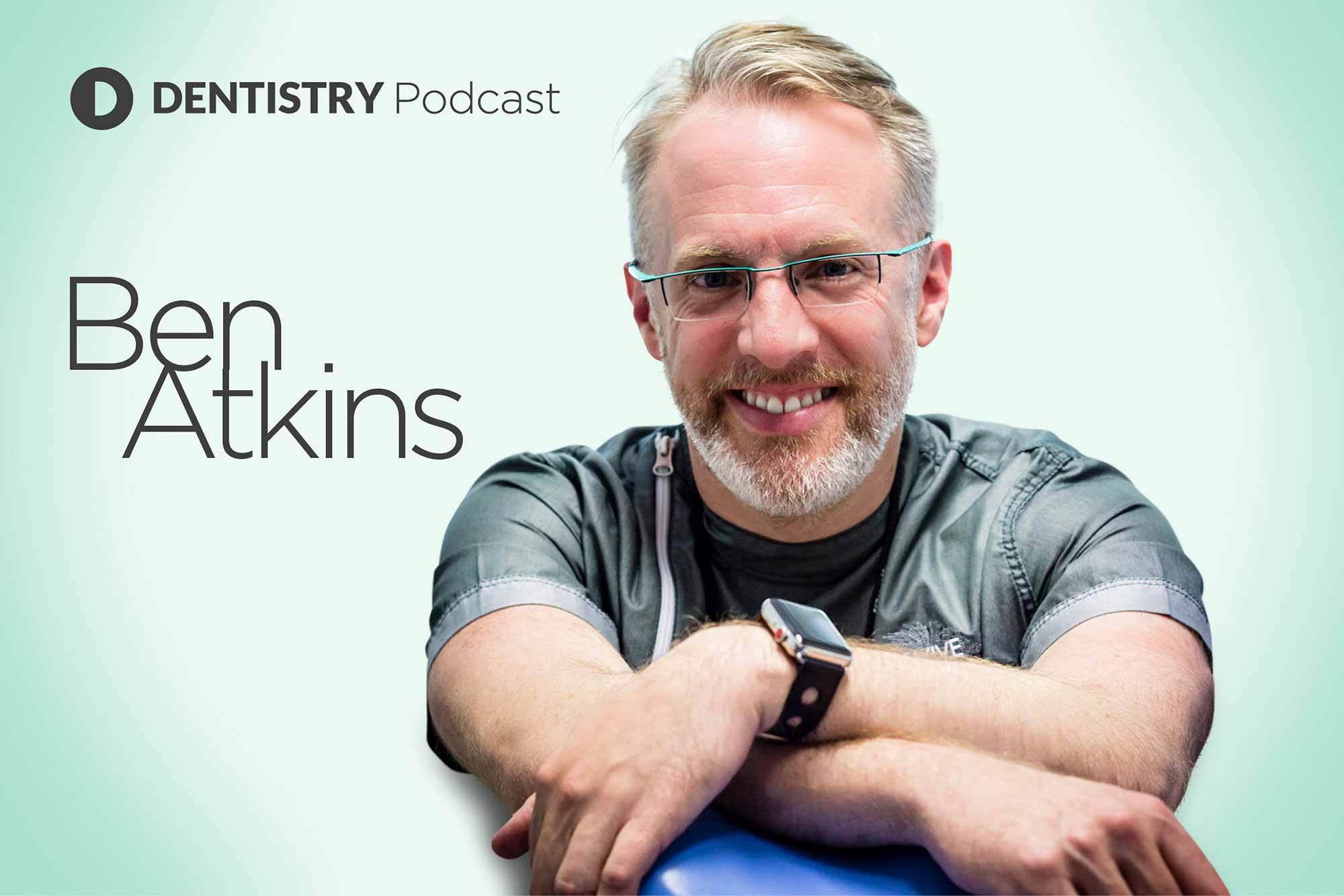Dentistry Online podcast with Ben Atkins